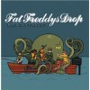 Fat Freddys Drop Based on a True Story