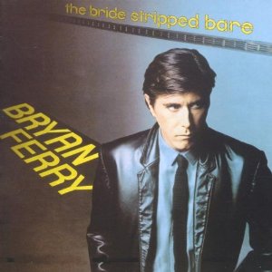 Bryan Ferry The Bride Stripped Bare