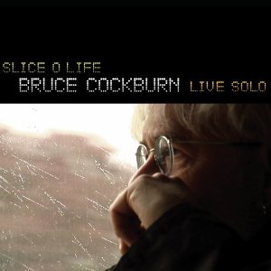 Bruce Cockburn Slice O Life
